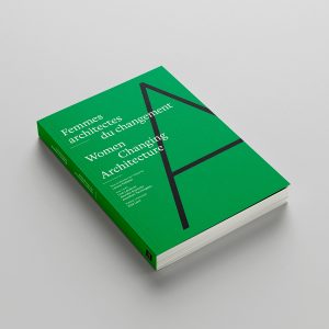 Photographie de couverture du livre « Femmes architectes du changement / Women Changing Architecture »